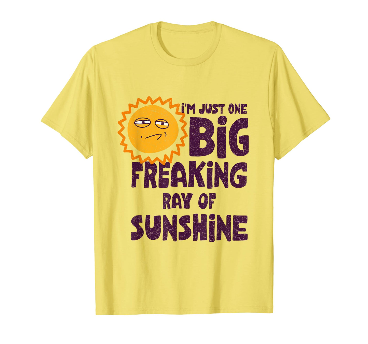 Im Just One Big Freaking Ray T-Shirt - Casual Everyday Wear Unisex - T-Shirt, Sweatshirt, Hoodie