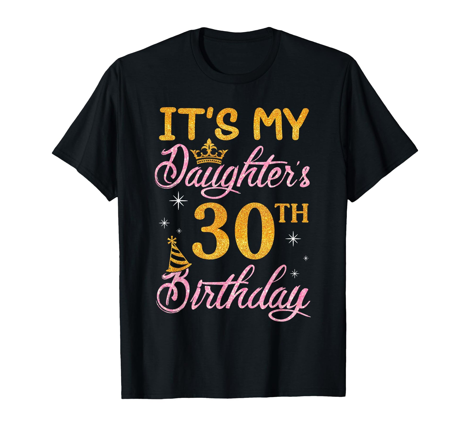 Happy Dad Mom Its My Daughters T-Shirt - Fun Novelty Design for Adults - T-Shirt, Sweatshirt, Hoodie