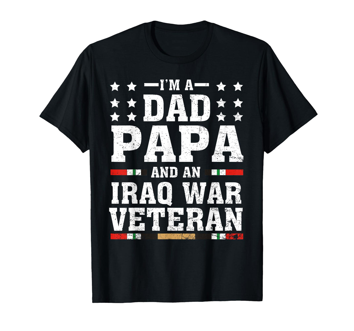 Im Dad Papa And Iraq War Veteran T-Shirt - Fun Novelty Design Unisex - T-Shirt, Sweatshirt, Hoodie