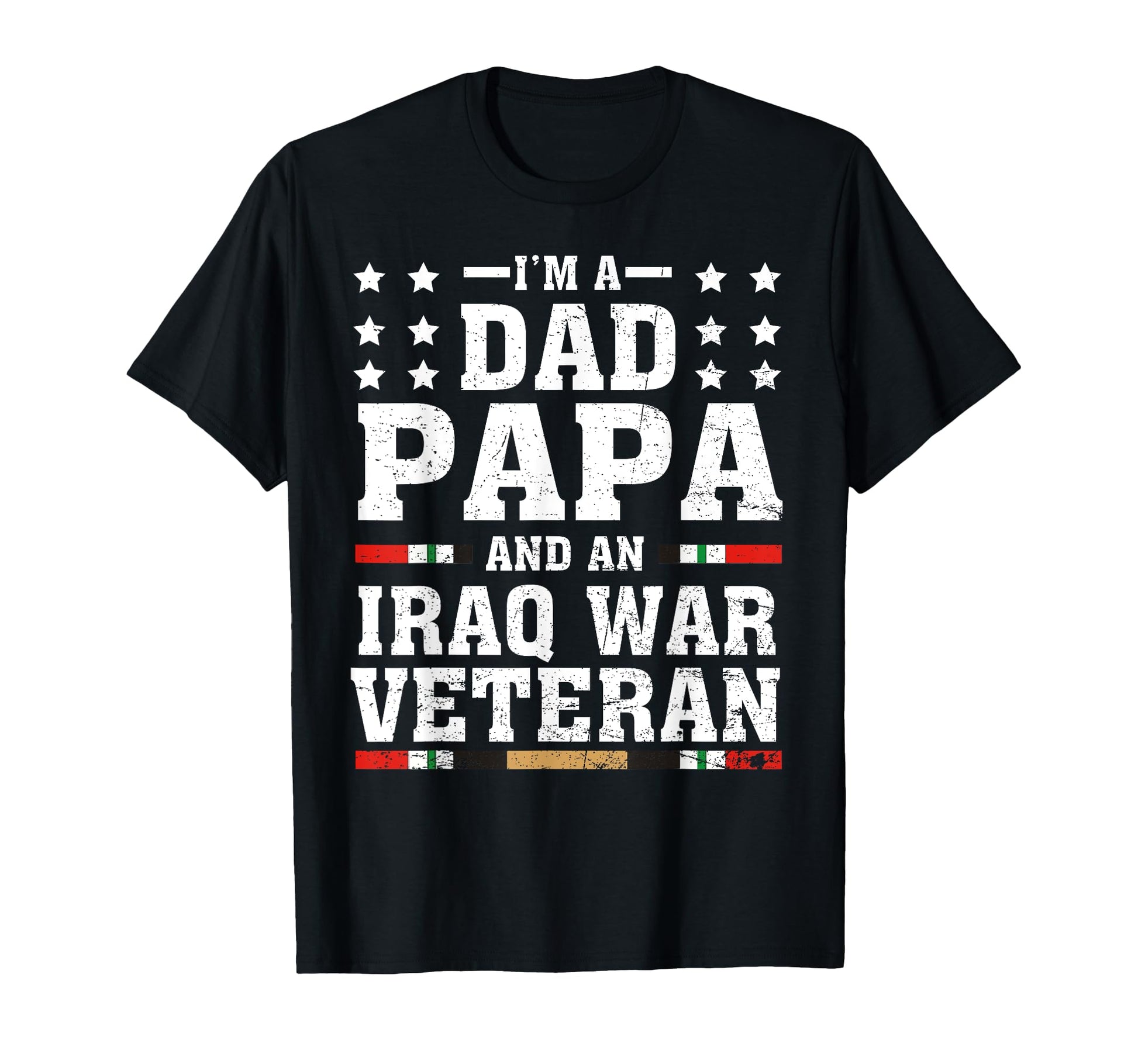 Im Dad Papa And Iraq War Veteran T-Shirt - Fun Novelty Design Unisex - T-Shirt, Sweatshirt, Hoodie