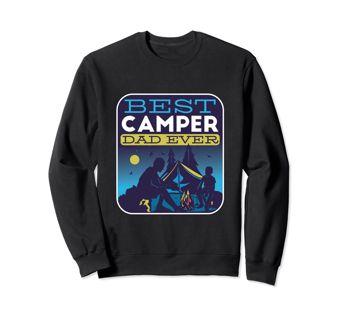 Best Camper Dad Camping Nature Hiking Sweatshirt - Unique Graphic Unisex - T-Shirt, Sweatshirt, Hoodie