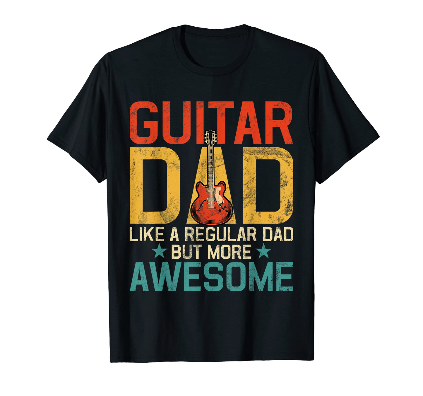 Guitar Dad Like Regular Dad But More T-Shirt - Streetwear Style Unisex - T-Shirt, Sweatshirt, Hoodie