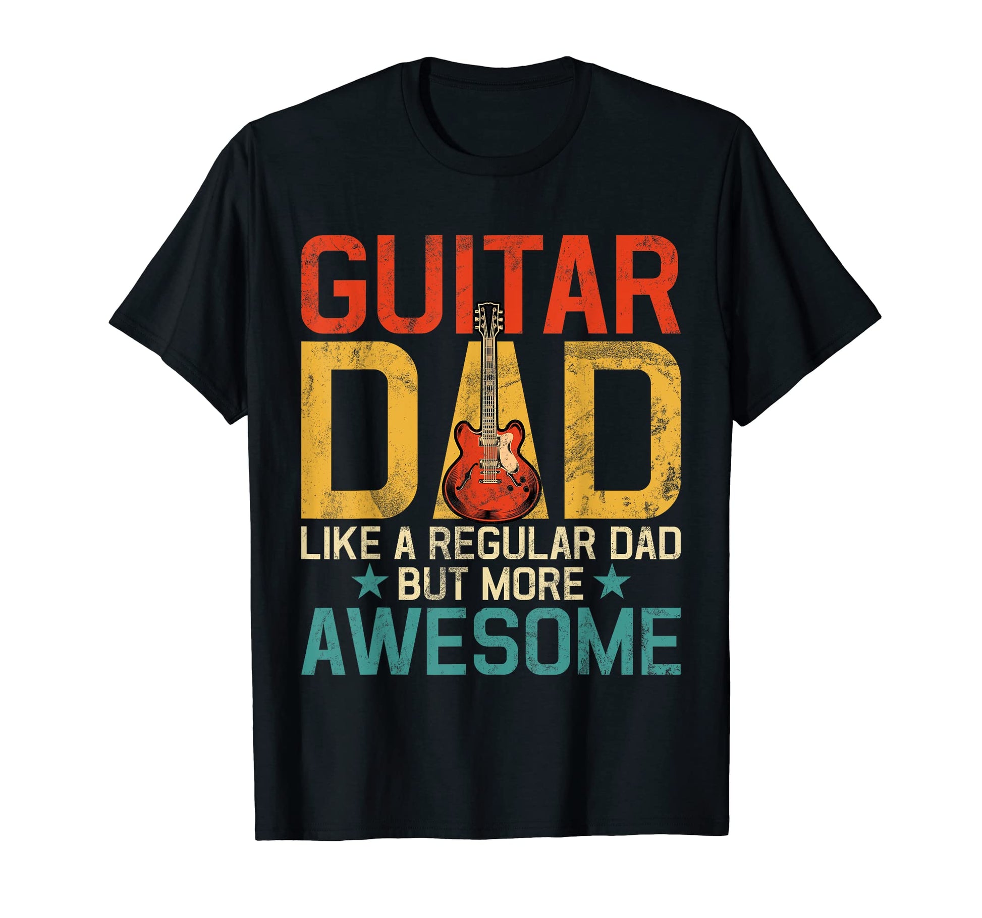 Guitar Dad Like Regular Dad But More T-Shirt - Streetwear Style Unisex - T-Shirt, Sweatshirt, Hoodie