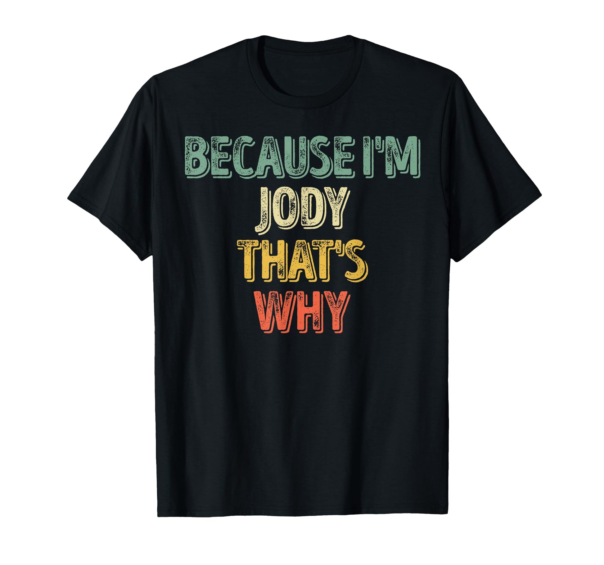Funny Personalized Name Because Im T-Shirt - Novelty Apparel Men Women - T-Shirt, Sweatshirt, Hoodie