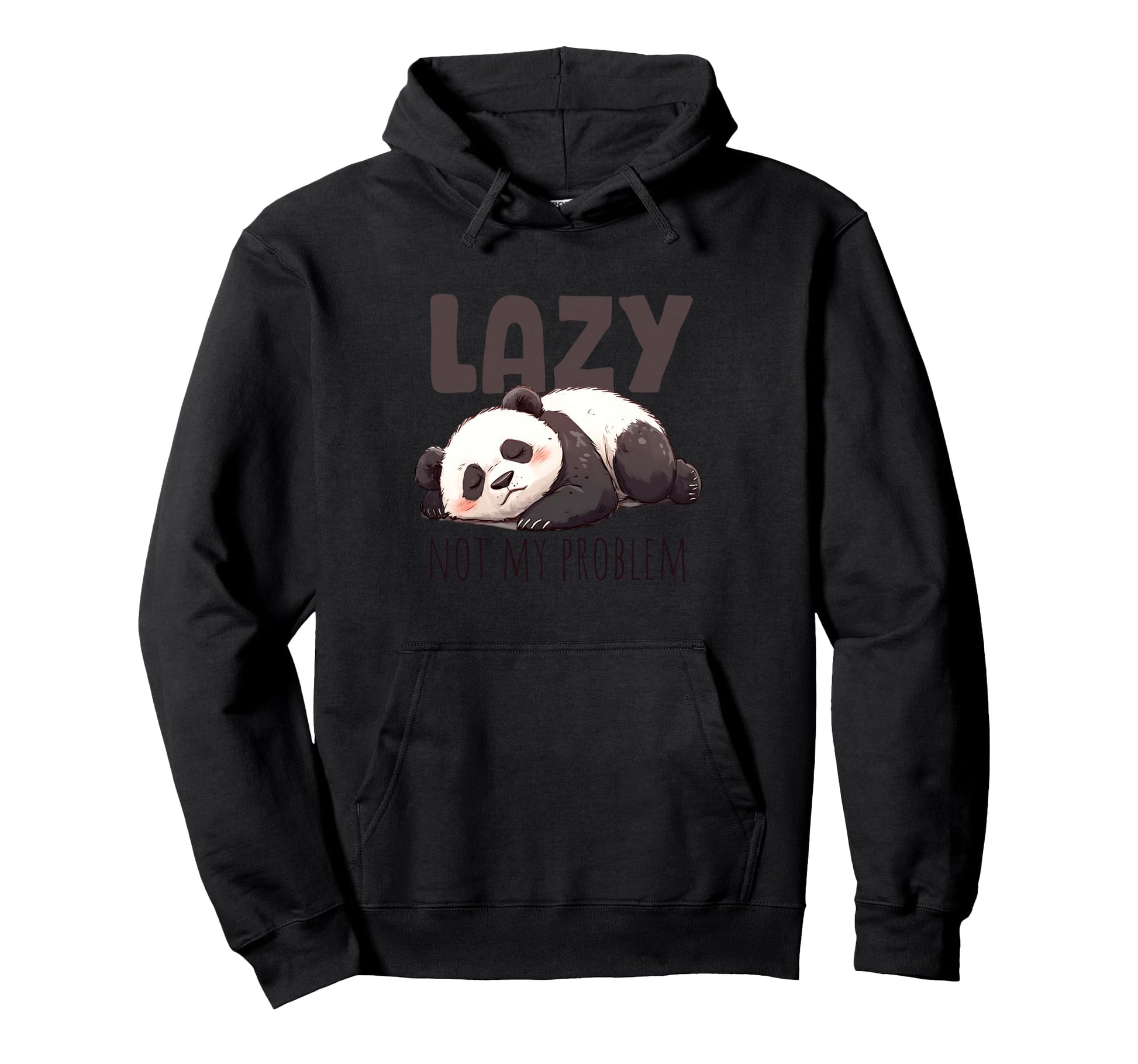 Lazy Panda Not My Problem Hoodie - Novelty Apparel Unisex - T-Shirt, Sweatshirt, Hoodie