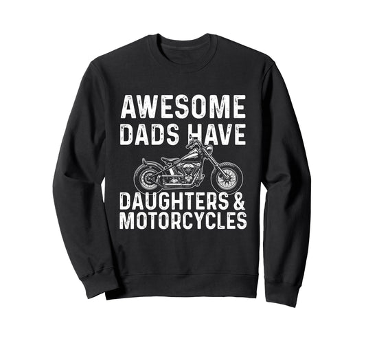 Awesome Dads Have Daughters Motorcycles Sweatshirt - Trendy Graphic Unisex - T-Shirt, Sweatshirt, Hoodie