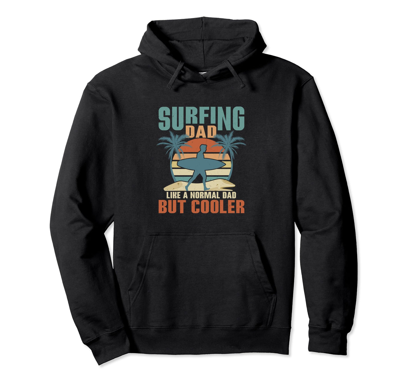 Surfing Dad Like Normal Dad But Cooler Hoodie - Unique Graphic Unisex - T-Shirt, Sweatshirt, Hoodie