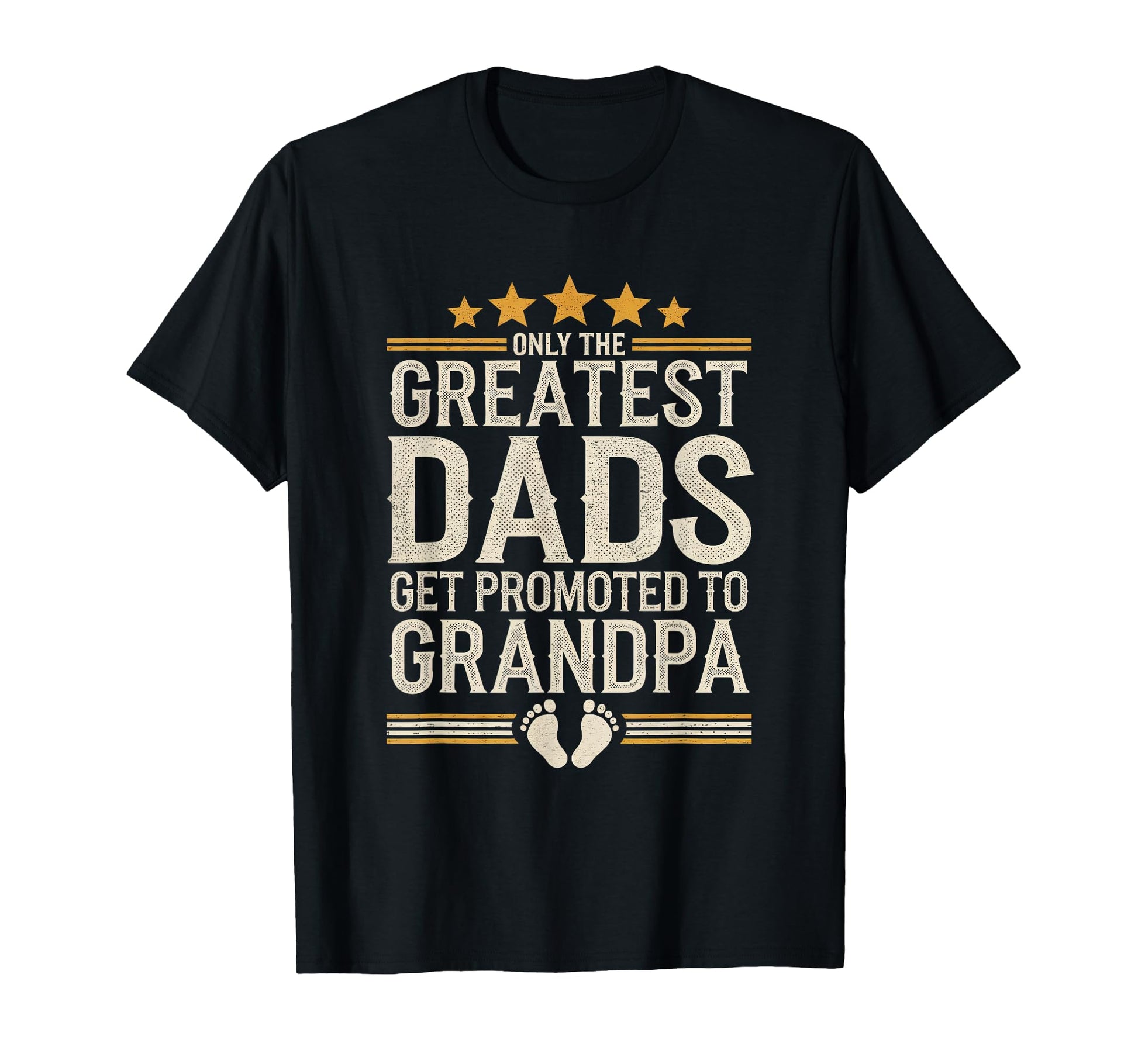 Greatest Dads Get Promoted To T-Shirt - Fun Novelty Design for Adults - T-Shirt, Sweatshirt, Hoodie