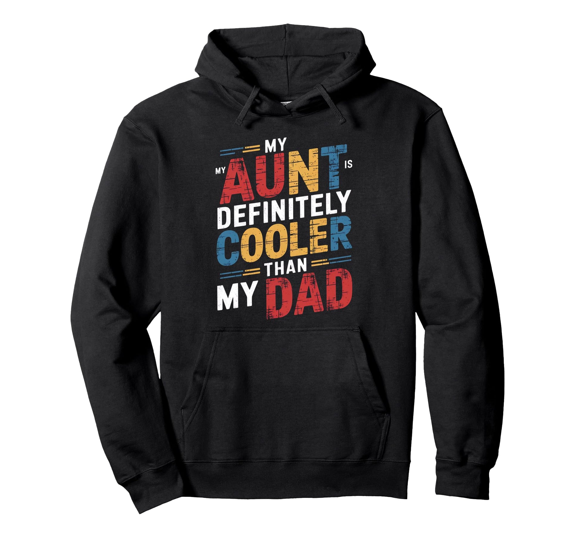 My Aunt Is Definitely Cooler Than My Dad Hoodie - Unique Graphic Unisex - T-Shirt, Sweatshirt, Hoodie