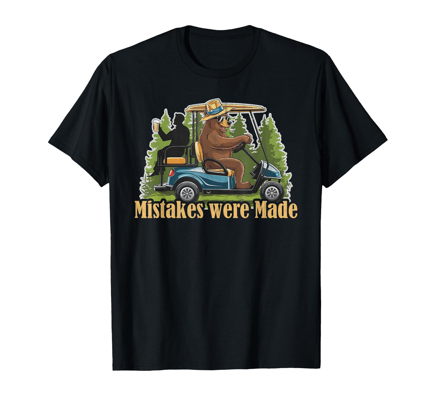 Mistakes Were Made Funny Golfcart T-Shirt - Casual Everyday Wear Unisex - T-Shirt, Sweatshirt, Hoodie