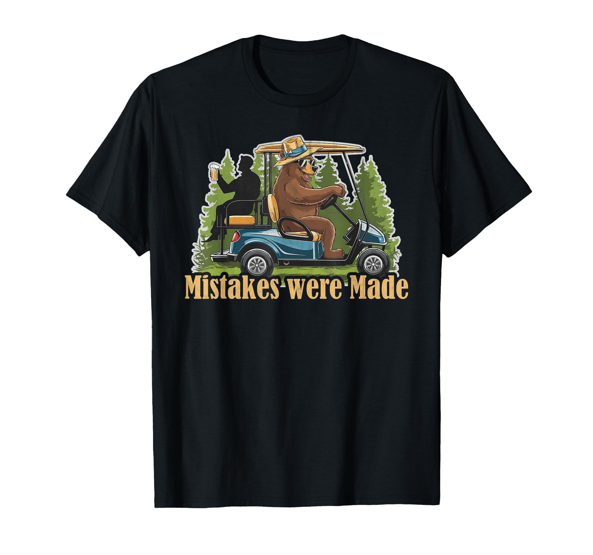 Mistakes Were Made Funny Golfcart T-Shirt - Casual Everyday Wear Unisex - T-Shirt, Sweatshirt, Hoodie
