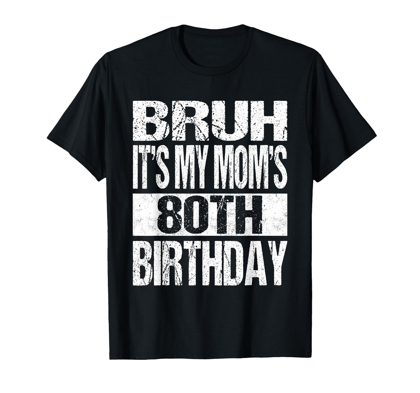 Bruh Its My Moms 80Th Birthday Funny T-Shirt - Minimalist Print for Adults - T-Shirt, Sweatshirt, Hoodie