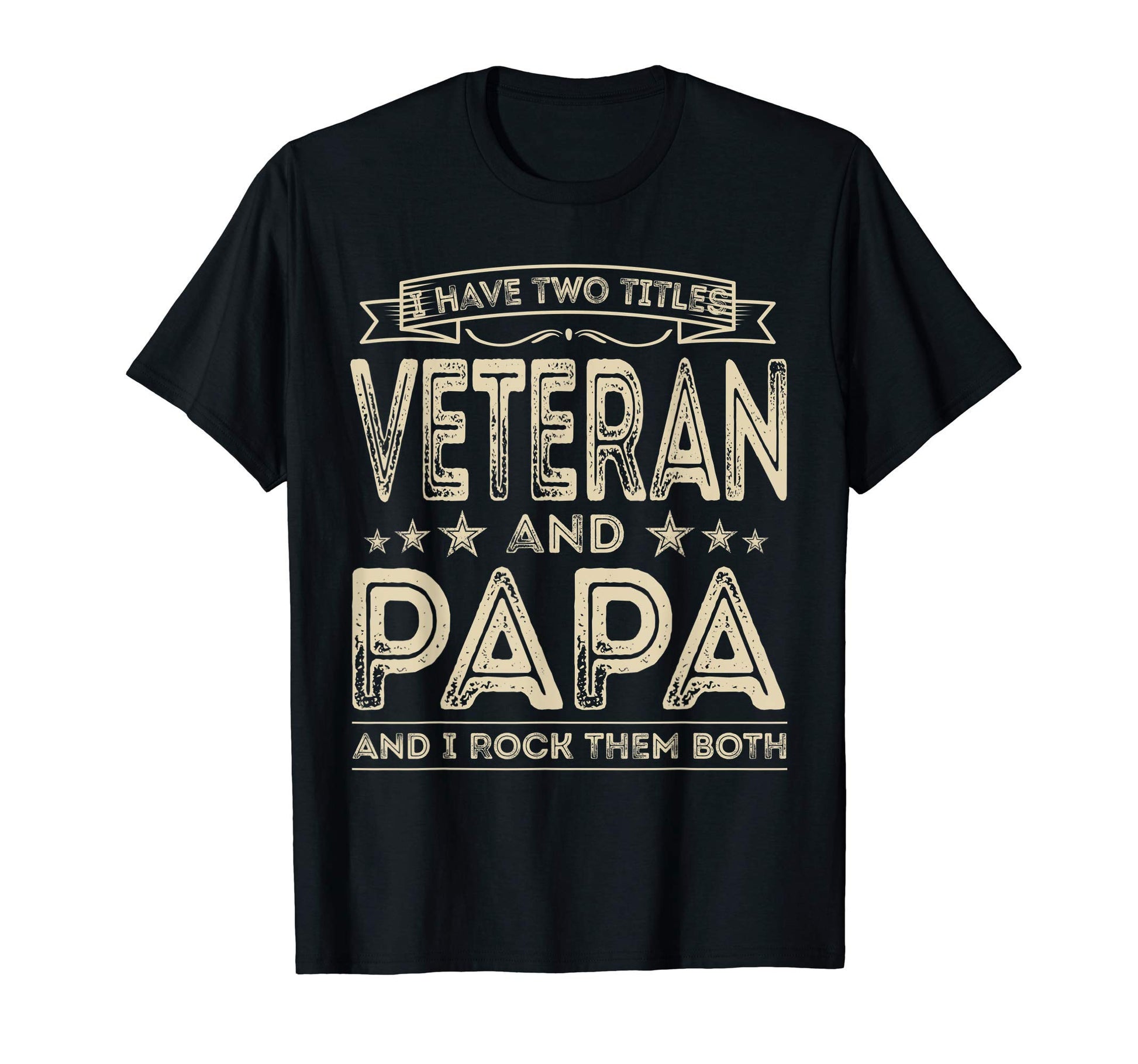 Mens I Have Two Titles Veteran And Papa T-Shirt - Unique Graphic Unisex - T-Shirt, Sweatshirt, Hoodie