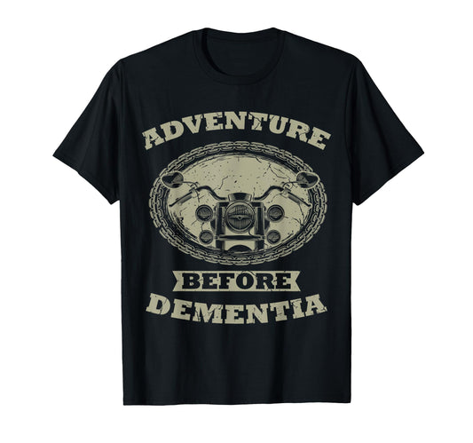 Adventure Before Dementia Biker T-Shirt - Streetwear Style for Adults - T-Shirt, Sweatshirt, Hoodie