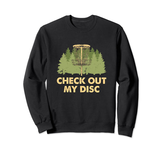 Check Out My Disc Golf Outdoor Sweatshirt - Fun Novelty Design for Adults - T-Shirt, Sweatshirt, Hoodie