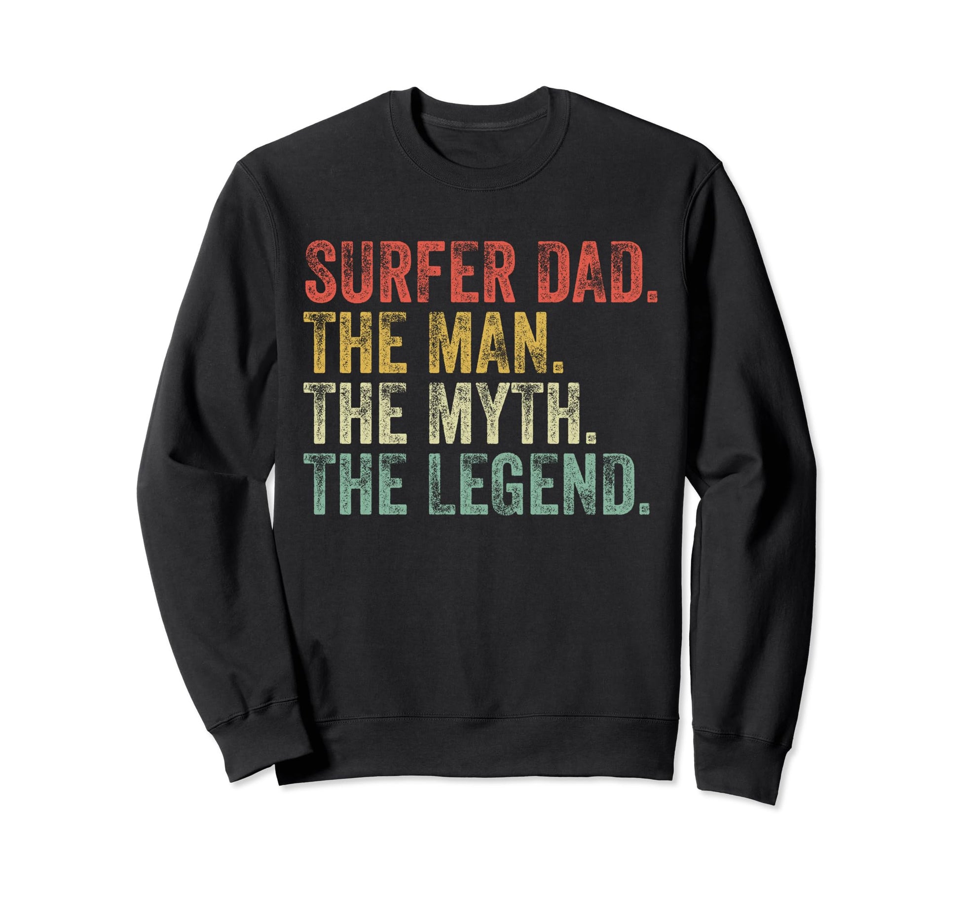 Surfer Dad Myth Legend Fathers Sweatshirt - Fun Novelty Design Men Women - T-Shirt, Sweatshirt, Hoodie