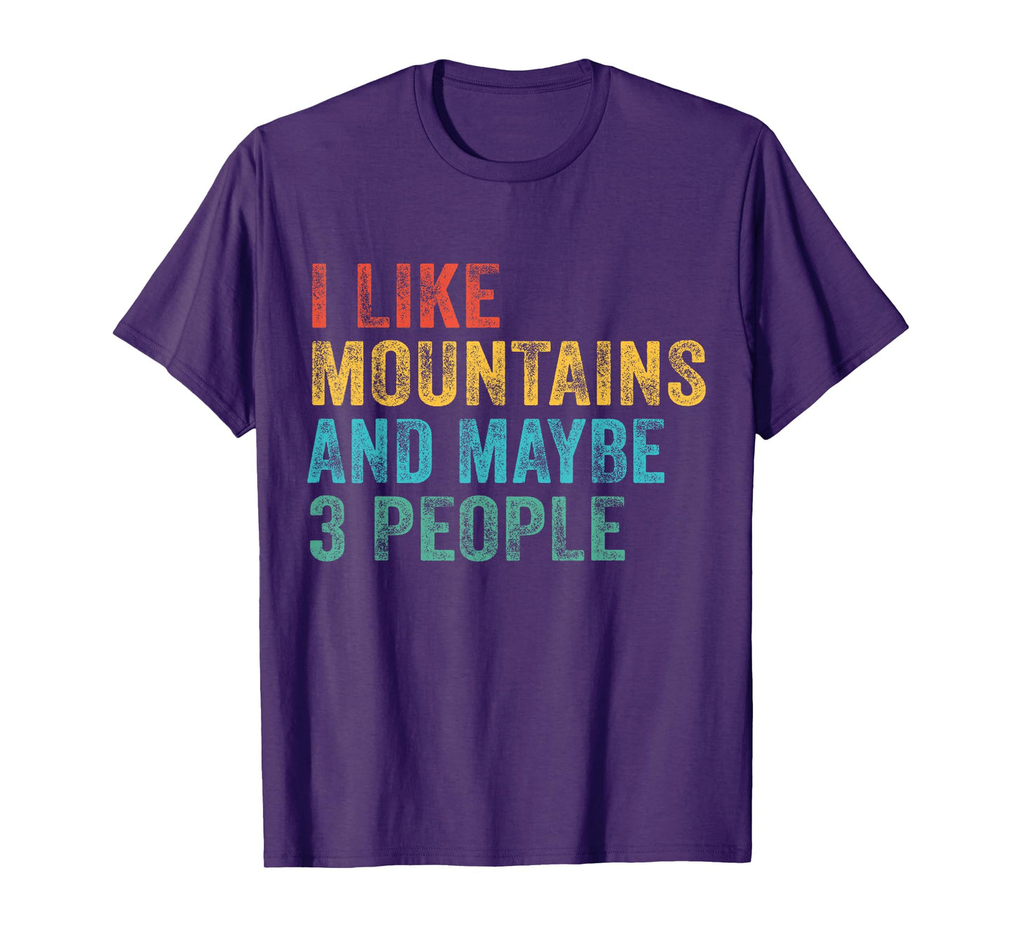 I Like Mountains And Maybe 3 People Hiking T-Shirt - Trendy Graphic Unisex - T-Shirt, Sweatshirt, Hoodie