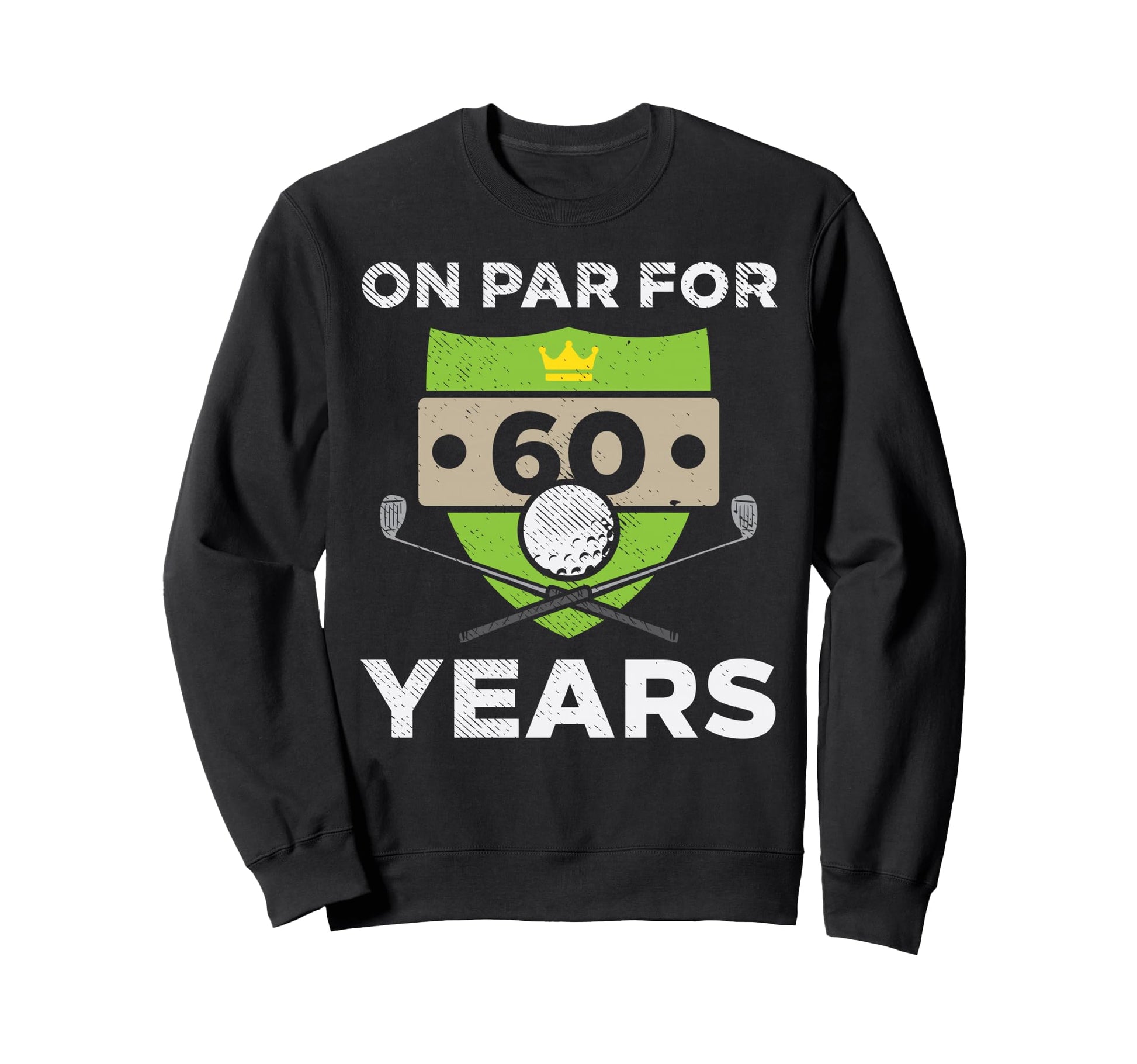 Par 60 Years 60Th Birthday Golfing Sweatshirt - Unique Graphic for Adults - T-Shirt, Sweatshirt, Hoodie