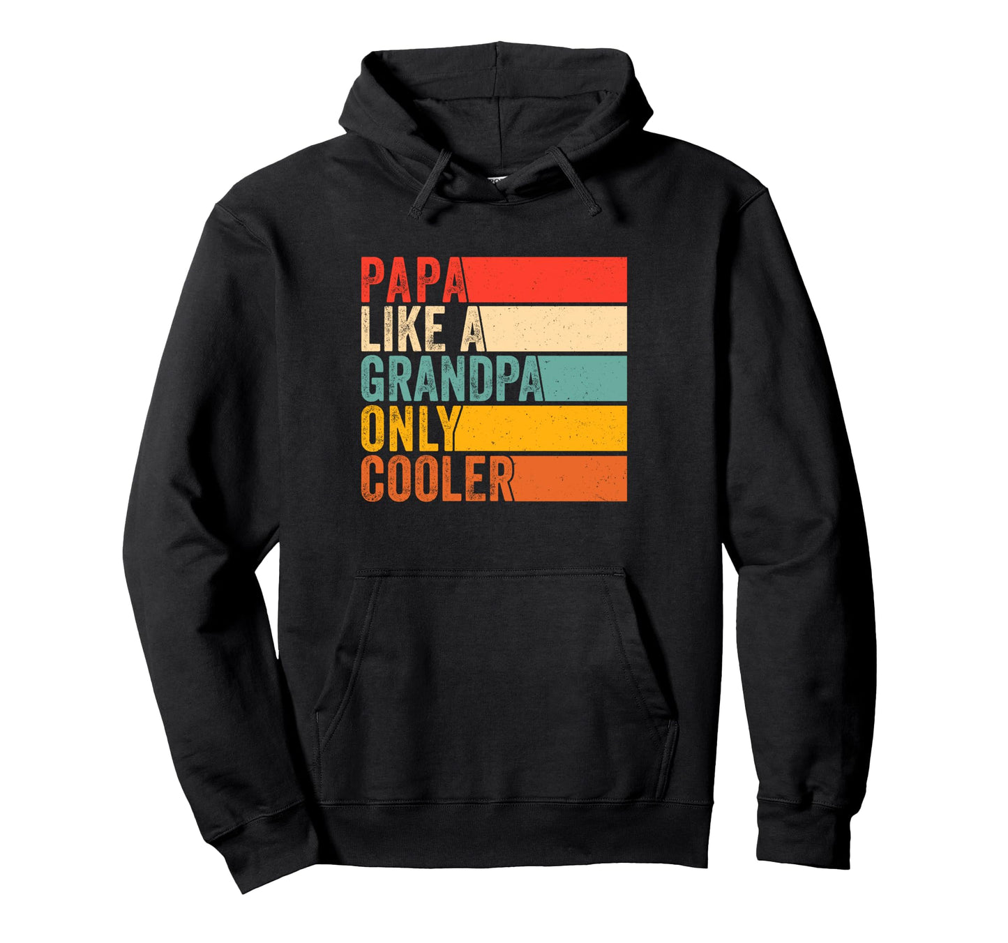Papa Like Grandpa Only Cooler Father Dad Hoodie - Unique Graphic Unisex - T-Shirt, Sweatshirt, Hoodie