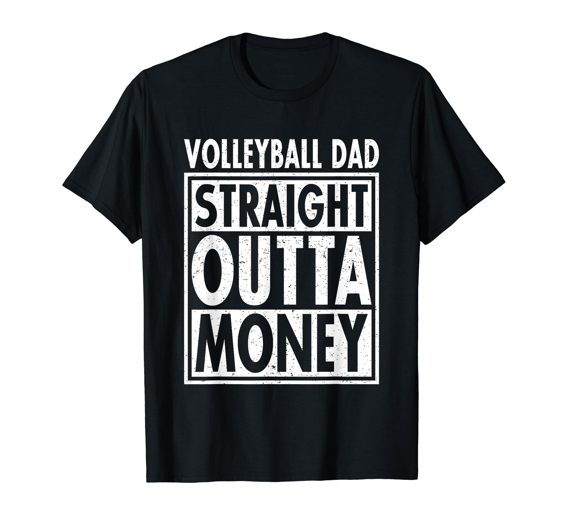 Volleyball Dad Straight Outta Money T-Shirt - Streetwear Style Men Women - T-Shirt, Sweatshirt, Hoodie
