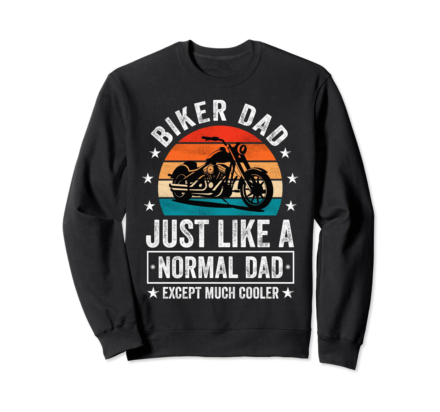 Biker Dad Just Like Normal Dad Sweatshirt - Aesthetic Graphic Unisex - T-Shirt, Sweatshirt, Hoodie