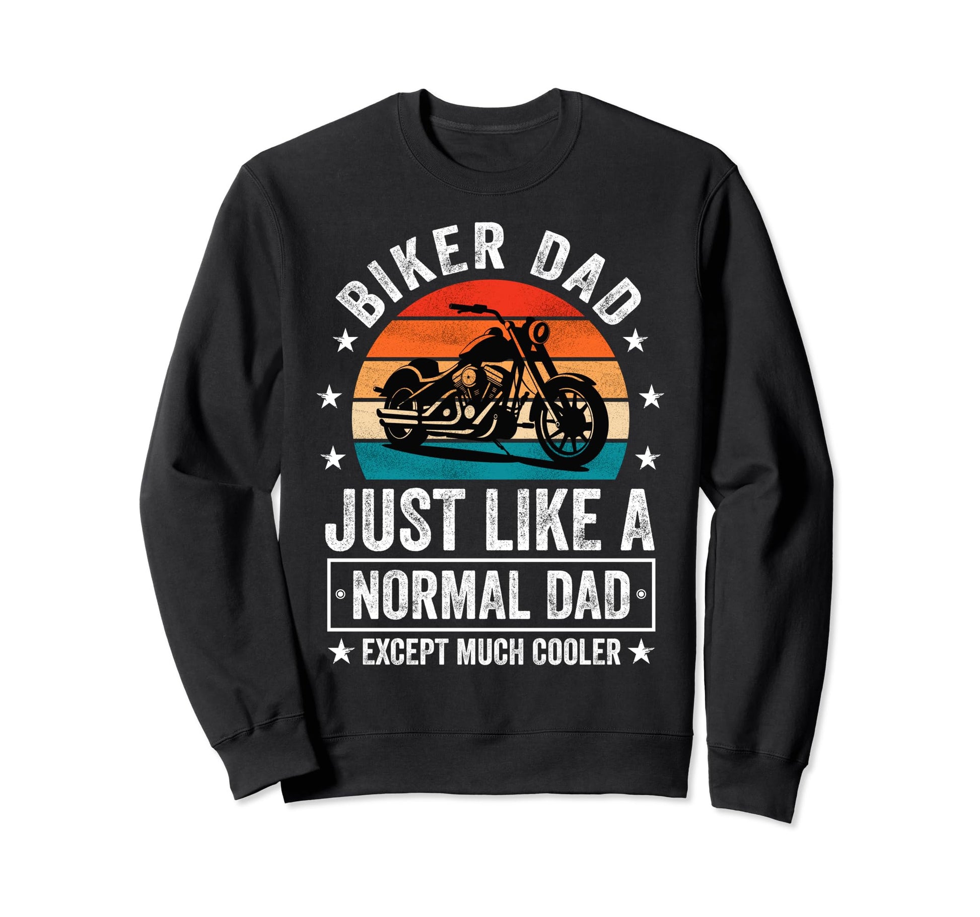 Biker Dad Just Like Normal Dad Sweatshirt - Aesthetic Graphic Unisex - T-Shirt, Sweatshirt, Hoodie