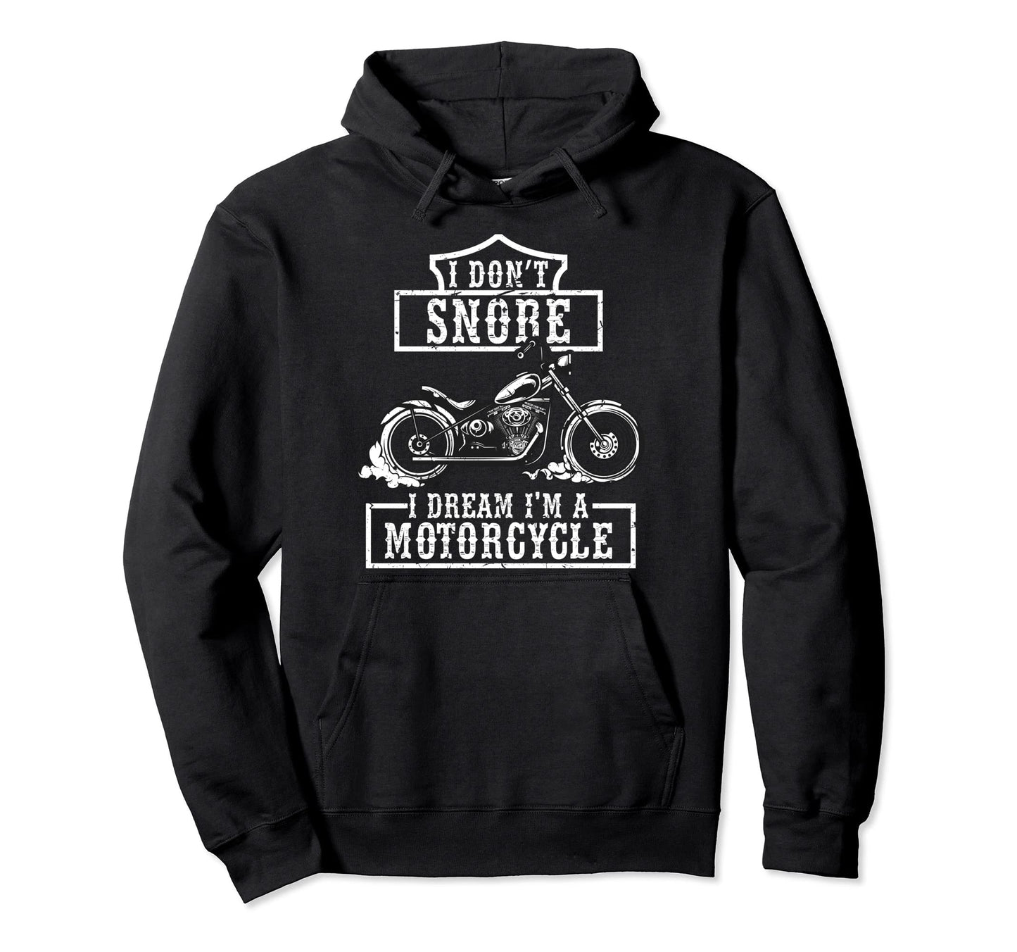 I Dont Snore I Dream Im Motorcycle Funny Hoodie - Streetwear Style Unisex - T-Shirt, Sweatshirt, Hoodie