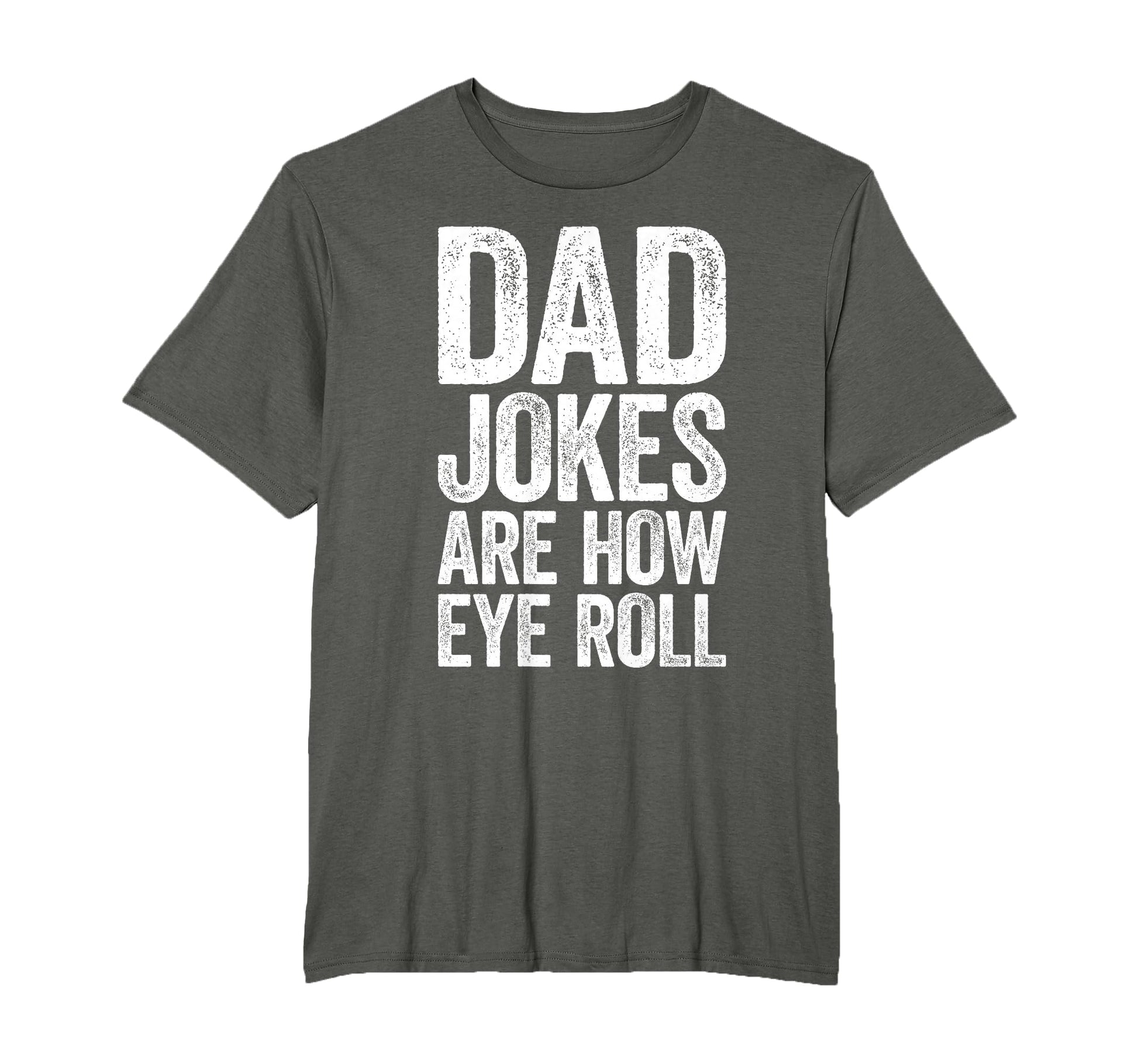 Dad Jokes Are How Eye Roll Funny T-Shirt - Aesthetic Graphic Men Women - T-Shirt, Sweatshirt, Hoodie