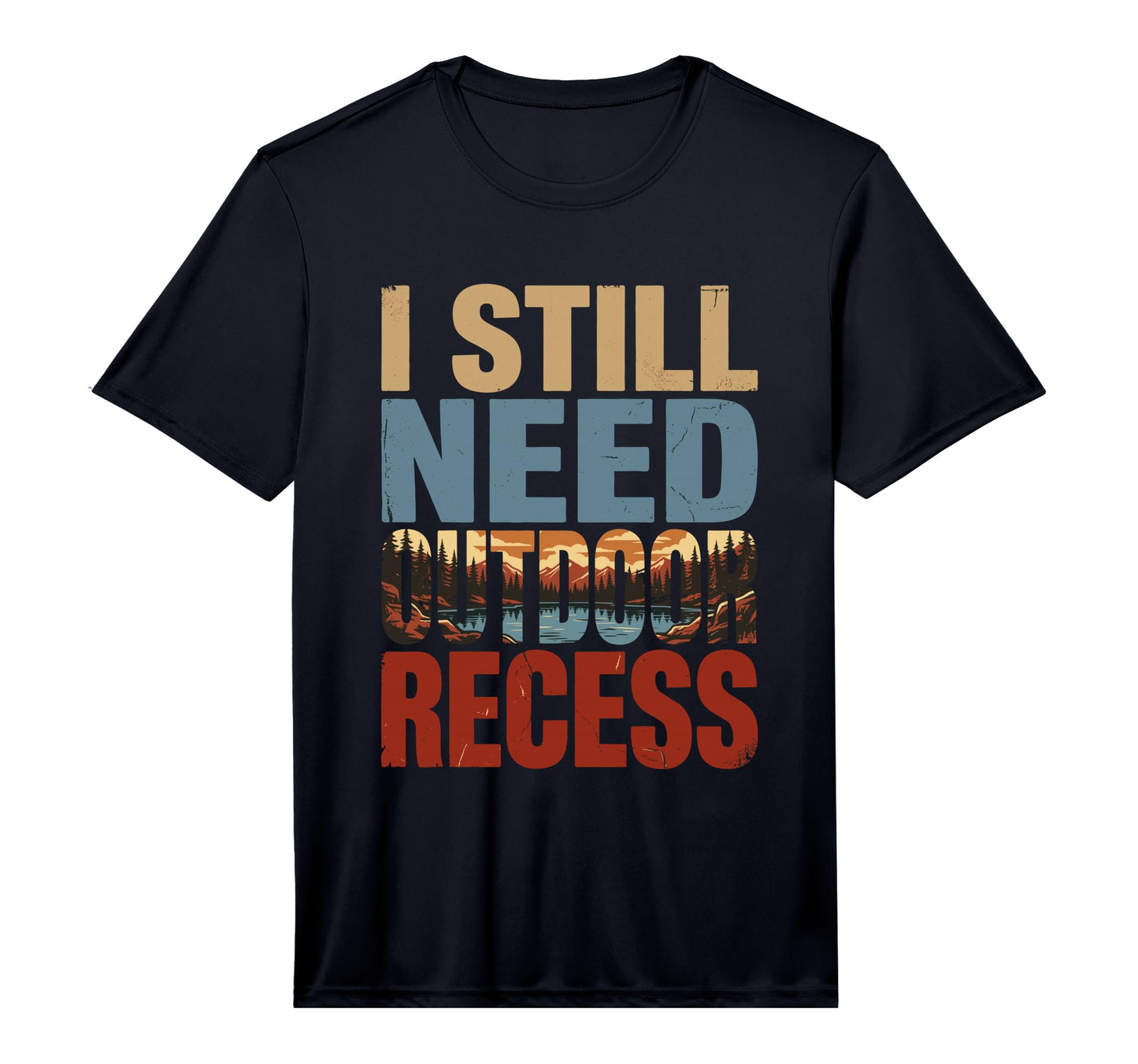 Mens I Still Need Outdoor Recess T-Shirt - Novelty Apparel for Adults - T-Shirt, Sweatshirt, Hoodie