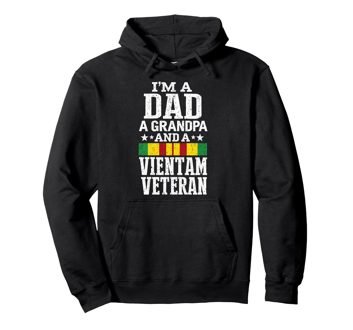 Im Dad Grandpa And Vietnam Veteran Hoodie - Casual Everyday Wear Unisex - T-Shirt, Sweatshirt, Hoodie