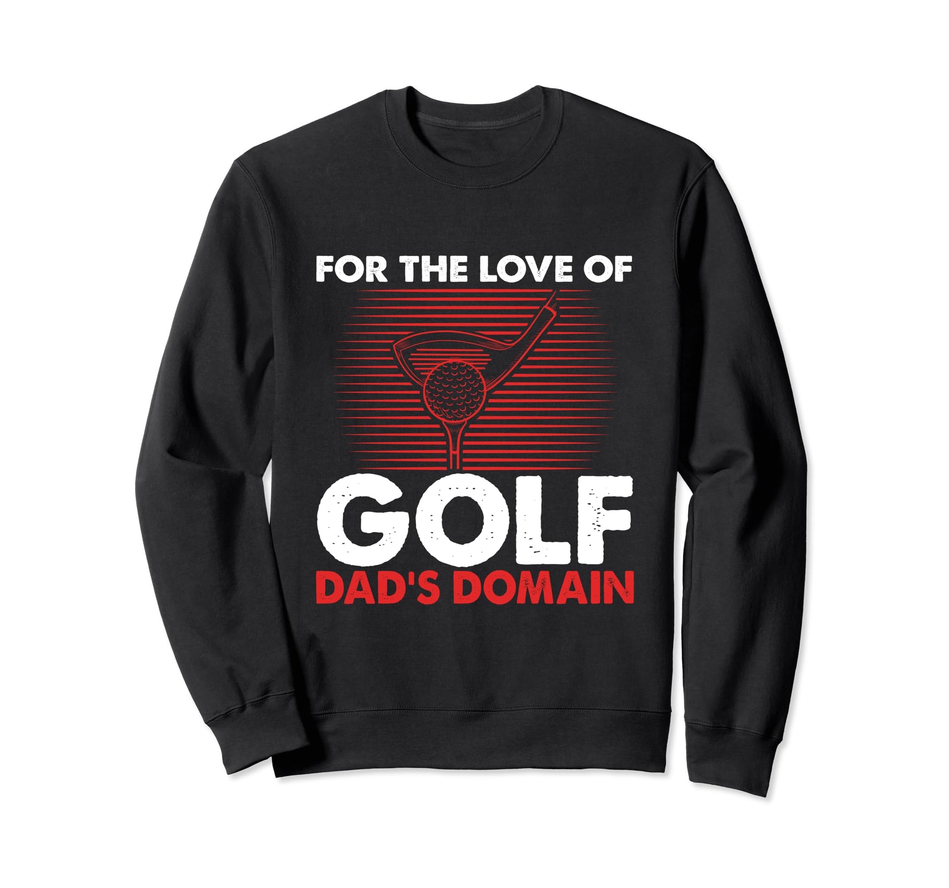 Funny Love Golf Dads Domain Golf Game Sweatshirt - Minimalist Print Unisex - T-Shirt, Sweatshirt, Hoodie