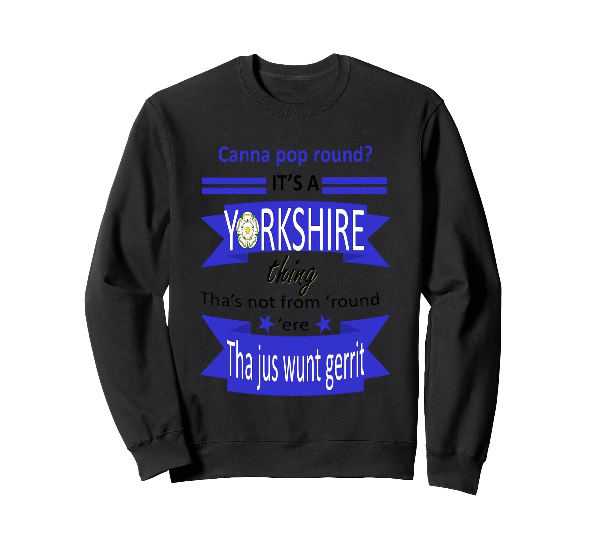 Canna Pop Round Its Yorkshire Thing Sweatshirt - Novelty Apparel Unisex - T-Shirt, Sweatshirt, Hoodie
