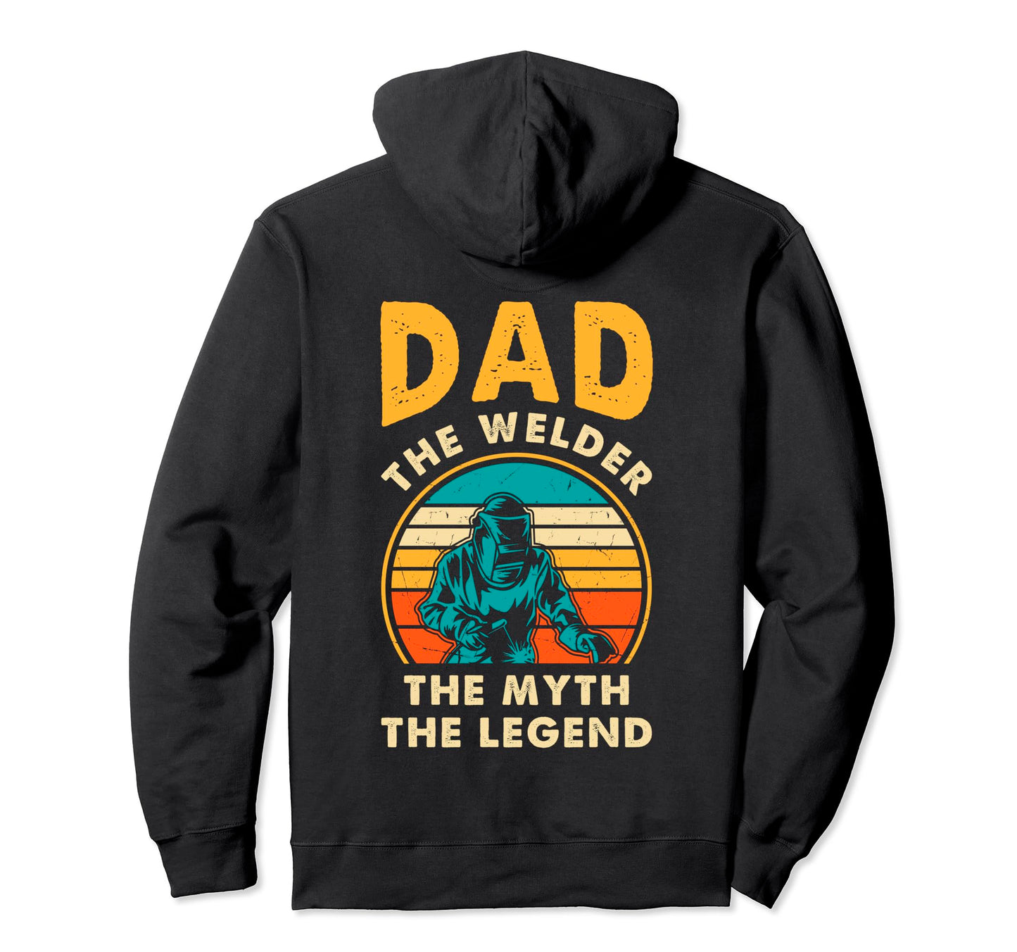 Dad Welder Myth Legend Welding Dad Back Hoodie - Custom Art Print Unisex - T-Shirt, Sweatshirt, Hoodie