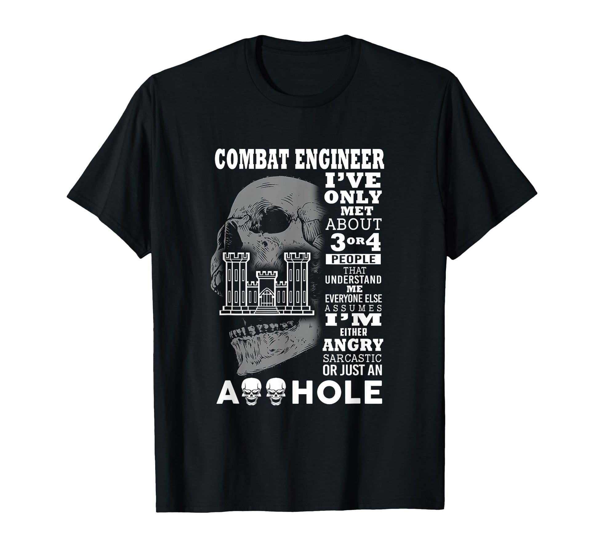 Combat Engineer Ive Only Met About 3 Or T-Shirt - Custom Art Print Unisex - T-Shirt, Sweatshirt, Hoodie