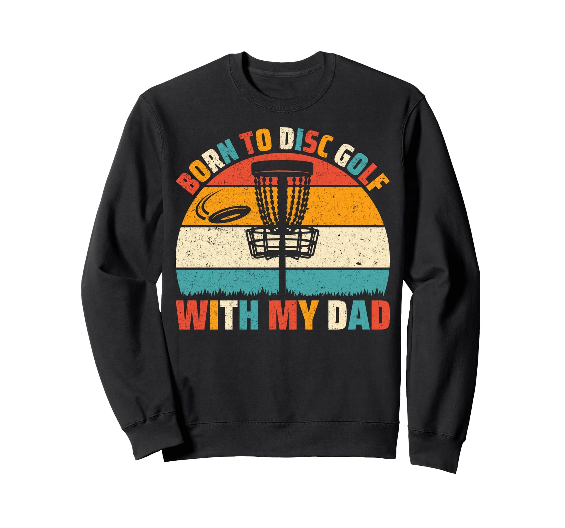 Born To Disc Golf My Dad Disc Golf Sweatshirt - Custom Art Print Unisex - T-Shirt, Sweatshirt, Hoodie