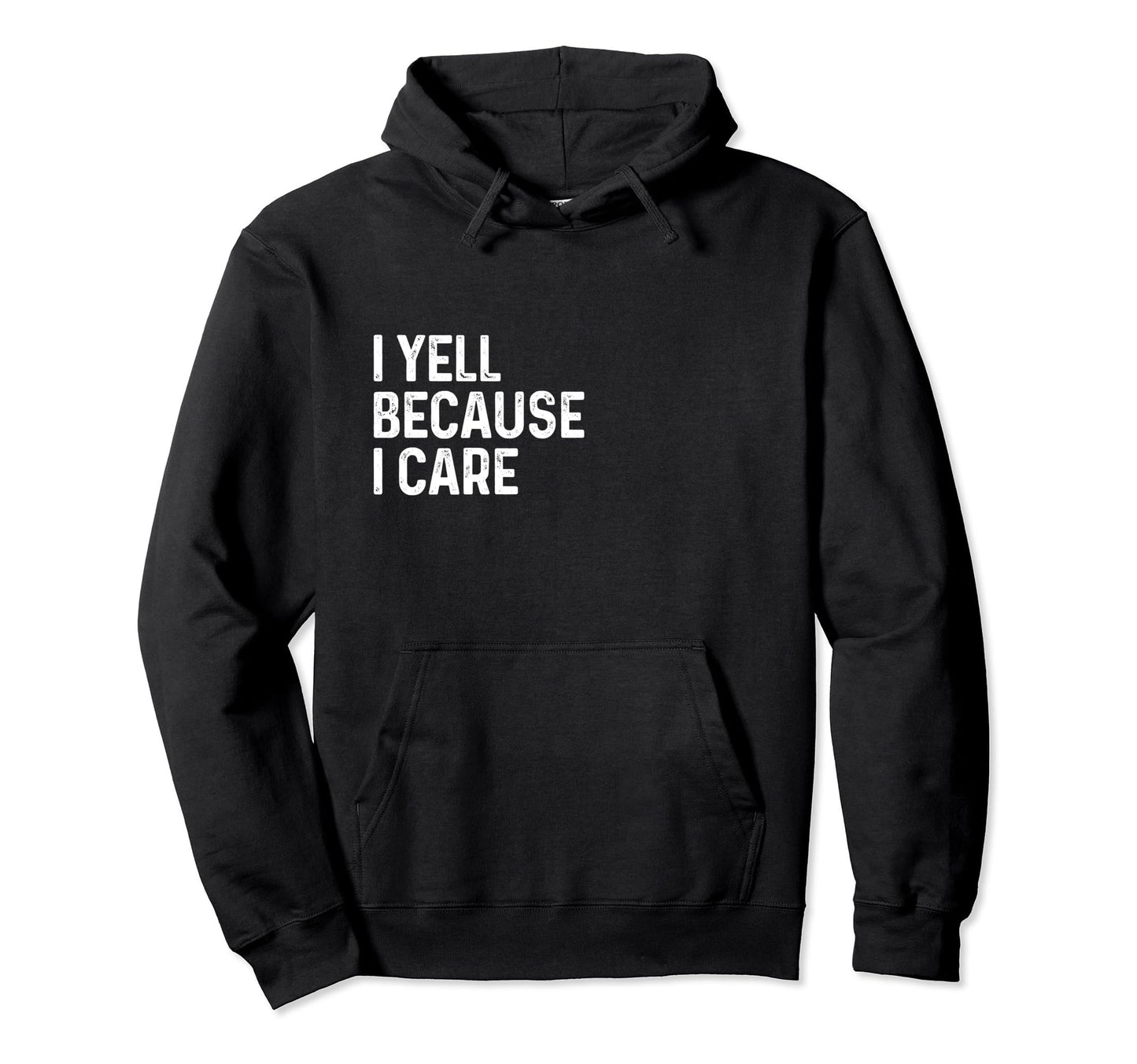 I Yell Because I Care Soccer Baseball Hoodie - Unique Graphic for Adults - T-Shirt, Sweatshirt, Hoodie