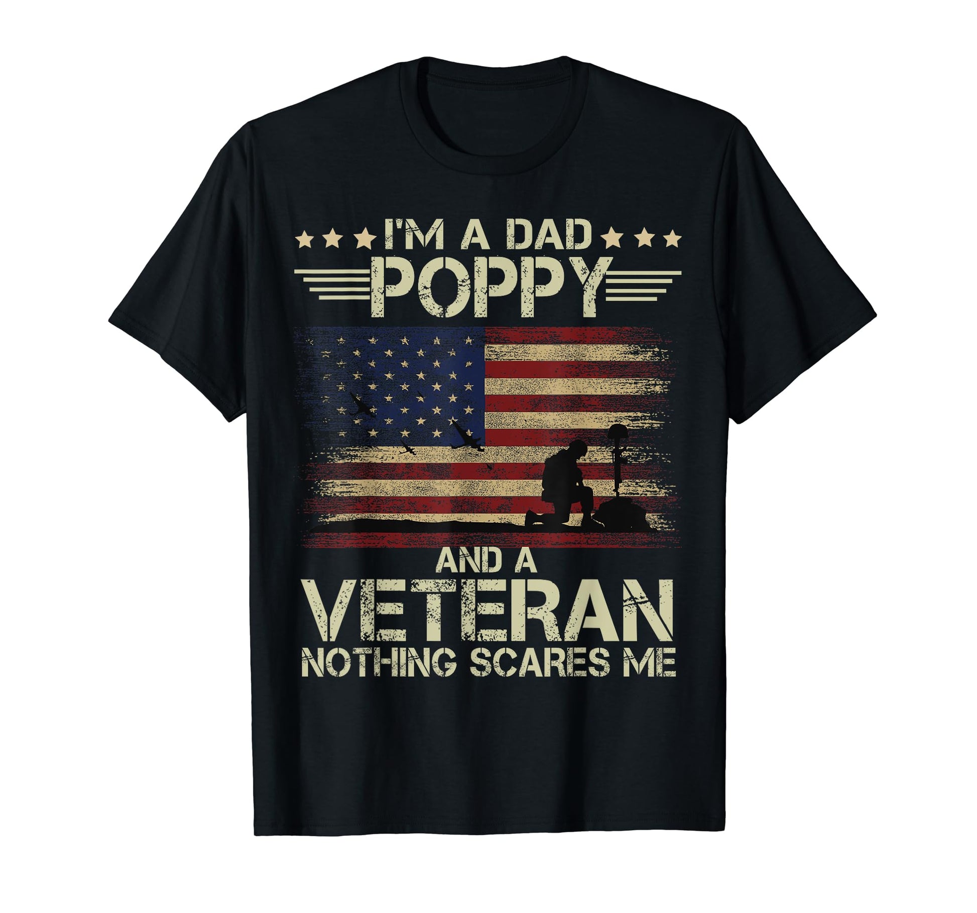Dad Poppy And Veteran Nothing Scares Me T-Shirt - Streetwear Style Unisex - T-Shirt, Sweatshirt, Hoodie