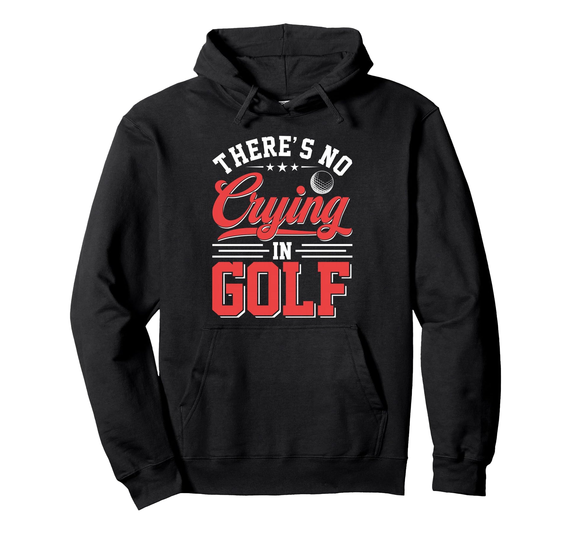Theres No Crying Golf Funny Game Day Hoodie - Fun Novelty Design Men Women - T-Shirt, Sweatshirt, Hoodie
