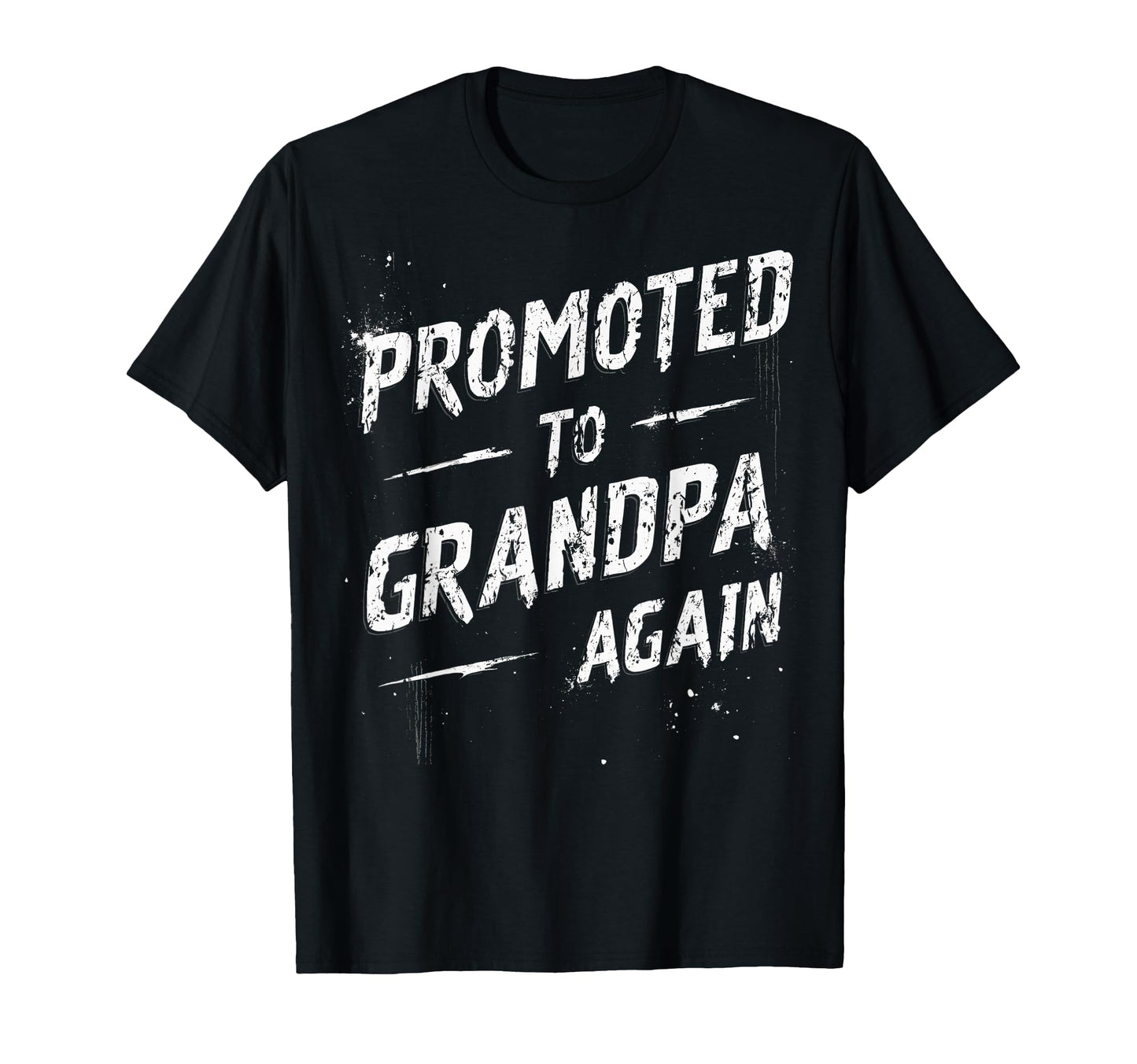 Soon To Be Grandpa Again Promoted To T-Shirt - Novelty Apparel Men Women - T-Shirt, Sweatshirt, Hoodie