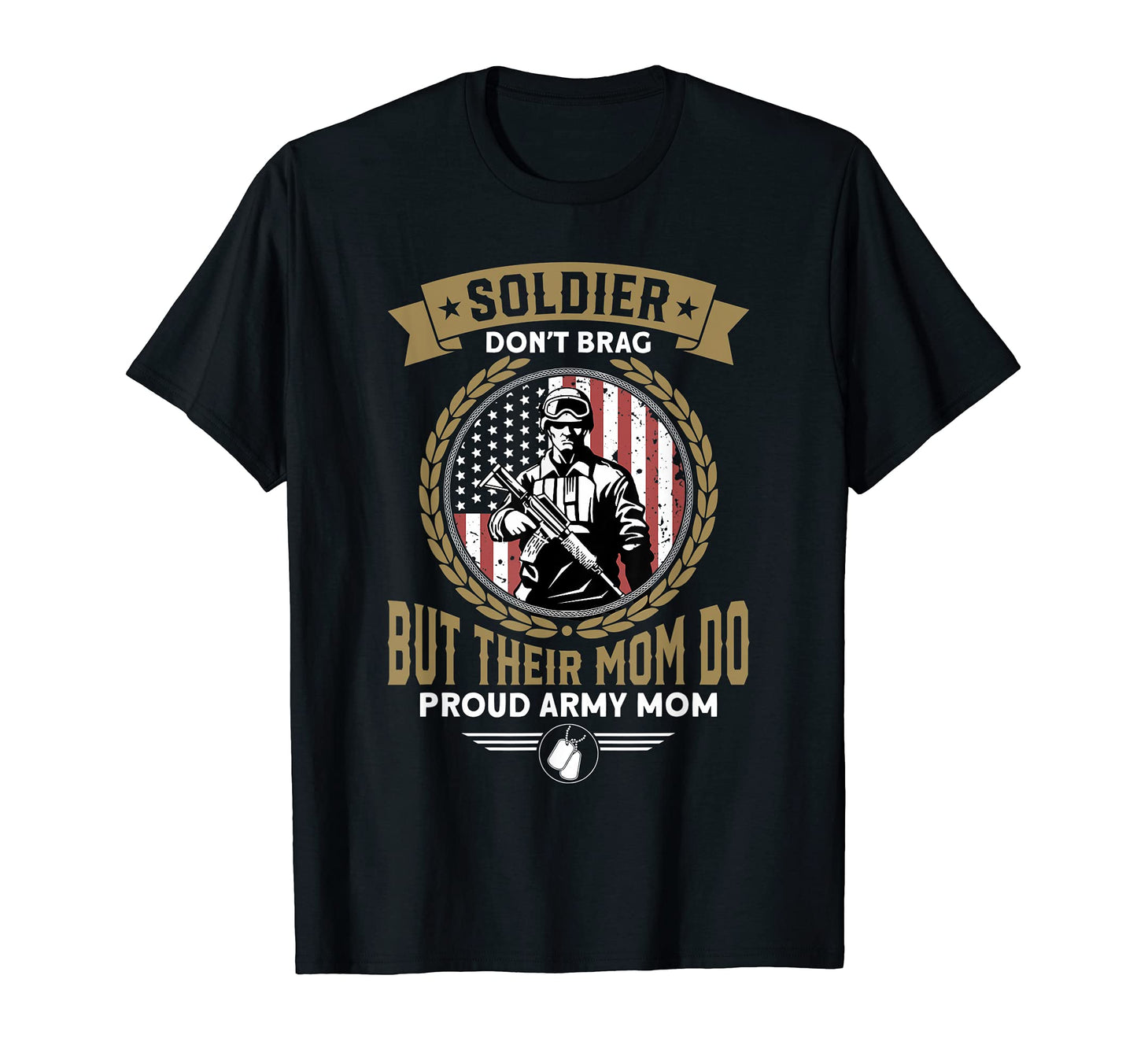 Soldiers Dont Brag But Their Moms Do T-Shirt - Aesthetic Graphic Unisex - T-Shirt, Sweatshirt, Hoodie