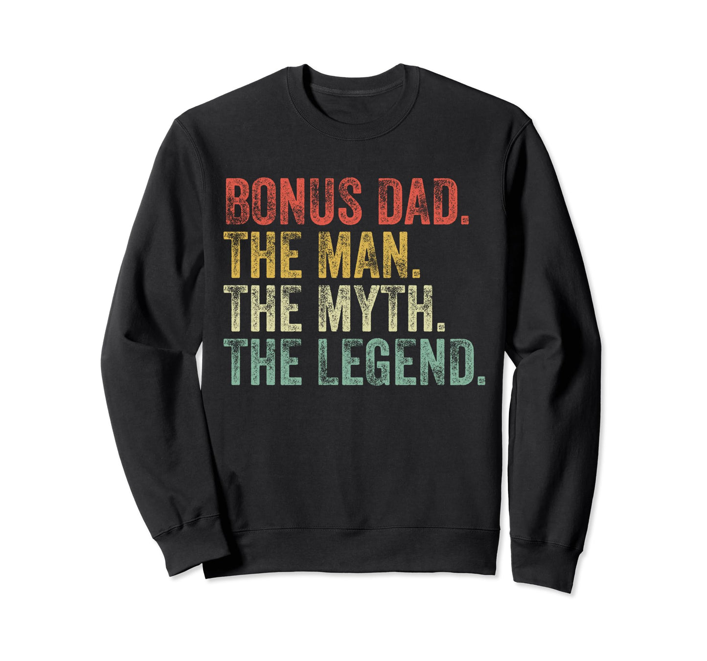 Bonus Dad Myth Legend Fathers Day Sweatshirt - Streetwear Style for Adults - T-Shirt, Sweatshirt, Hoodie