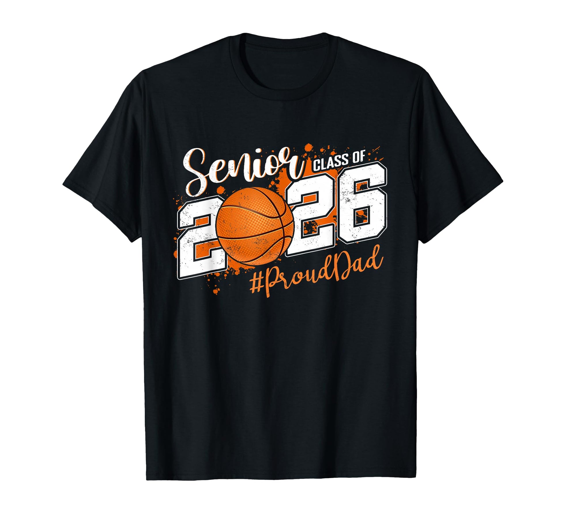 Proud Dad 2026 Senior Basketball Class T-Shirt - Novelty Apparel Unisex - T-Shirt, Sweatshirt, Hoodie