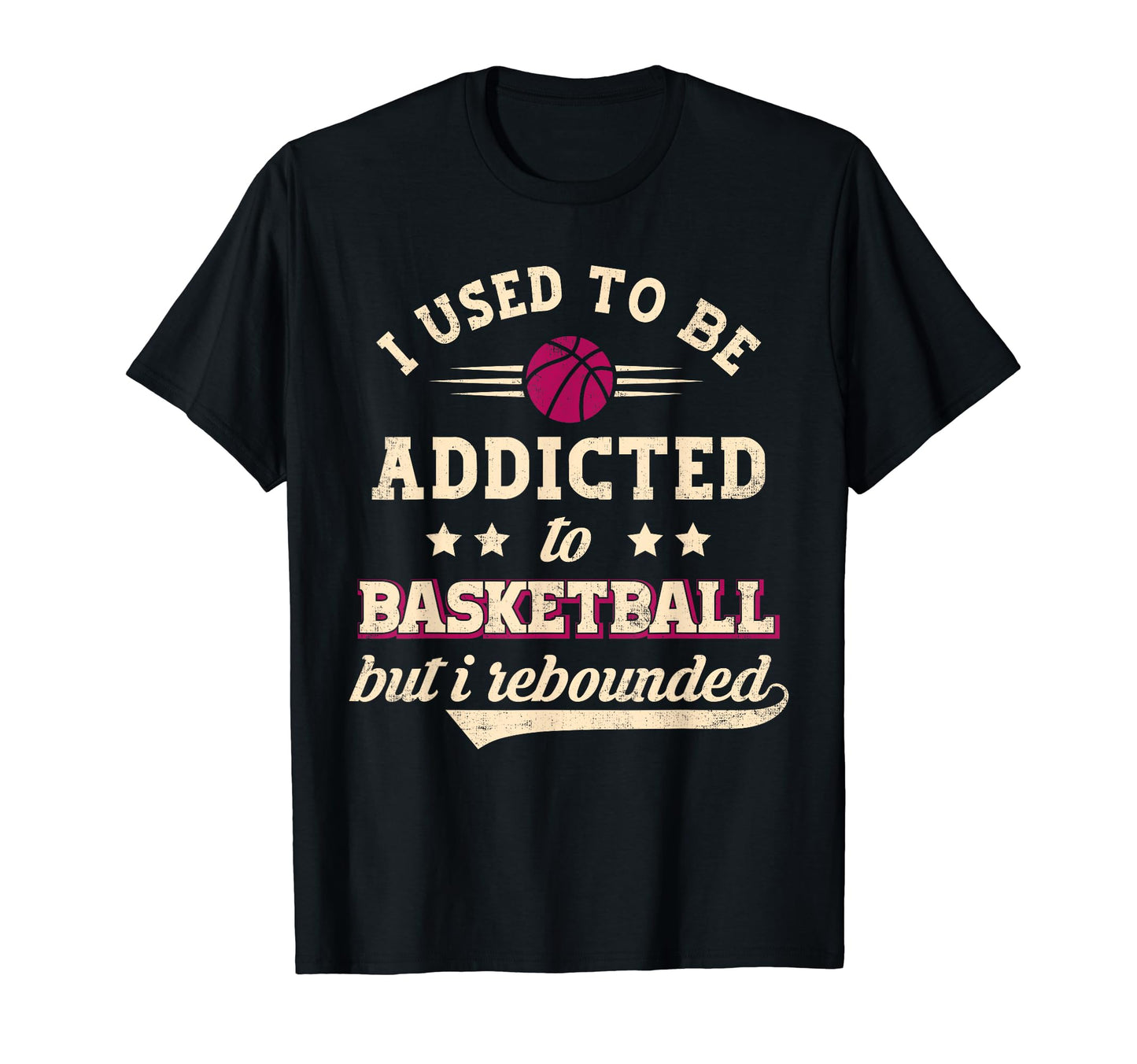 Addicted To Basketball Funny Coach Dad T-Shirt - Novelty Apparel Unisex - T-Shirt, Sweatshirt, Hoodie