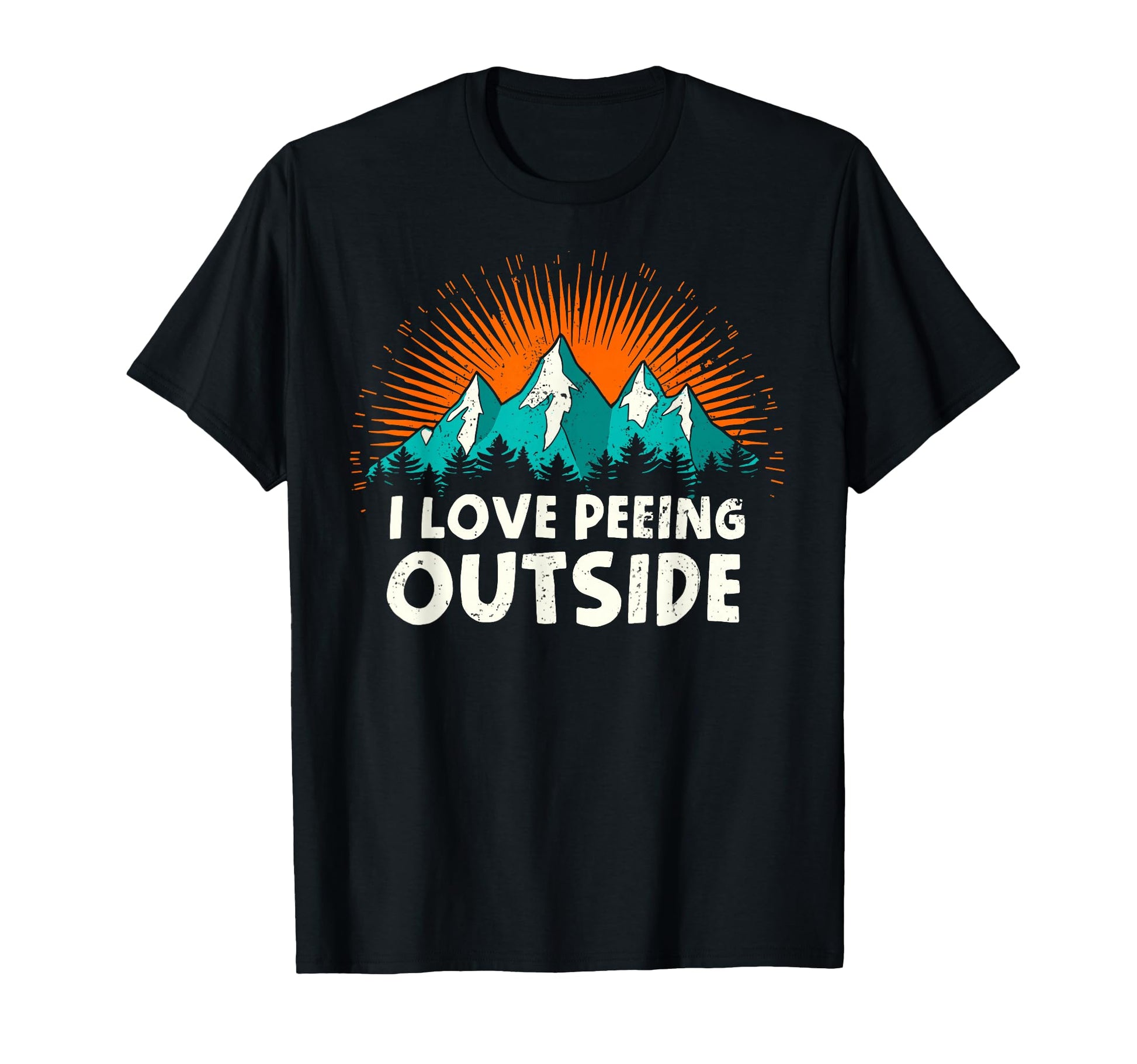 I Love Peeing Outside Camping Mountain T-Shirt - Unique Graphic Men Women - T-Shirt, Sweatshirt, Hoodie