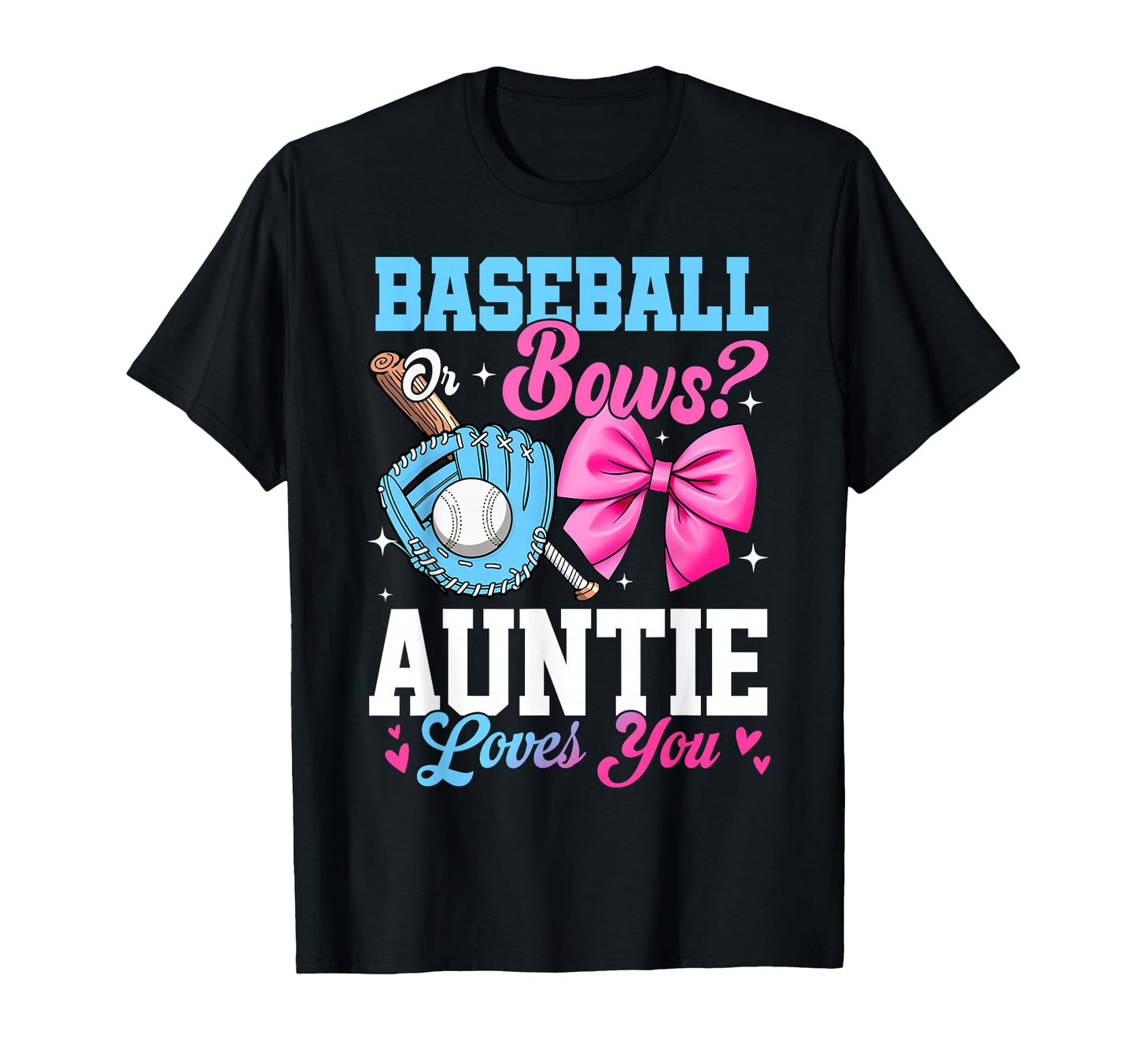 Baseball Or Bows Your Auntie Loves You T-Shirt - Graphic Print for Adults - T-Shirt, Sweatshirt, Hoodie