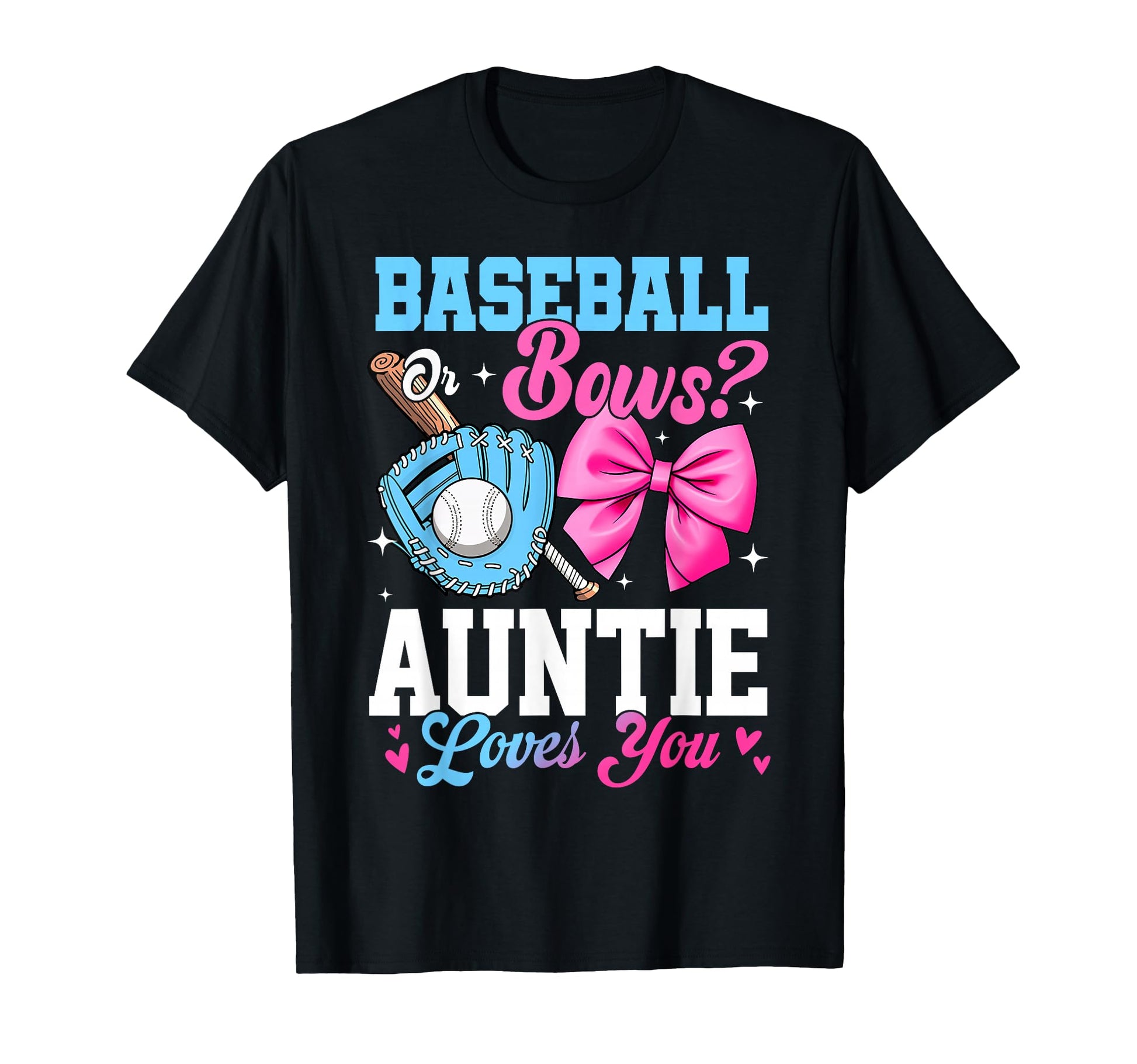 Baseball Or Bows Your Auntie Loves You T-Shirt - Graphic Print for Adults - T-Shirt, Sweatshirt, Hoodie