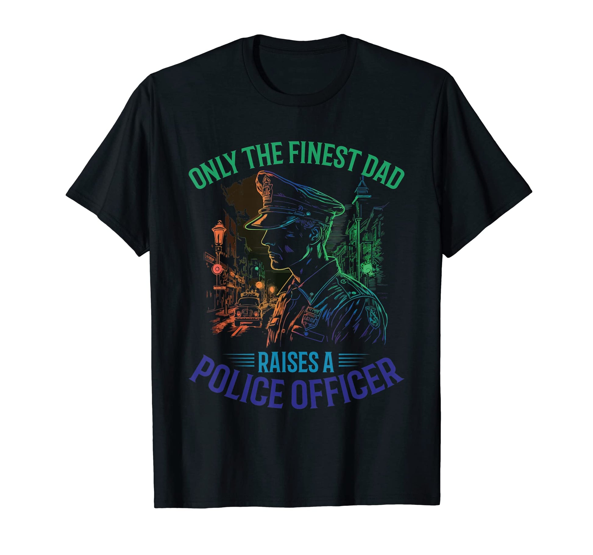Police Dad Law Enforcement Cop Officer T-Shirt - Fun Novelty Design Unisex - T-Shirt, Sweatshirt, Hoodie