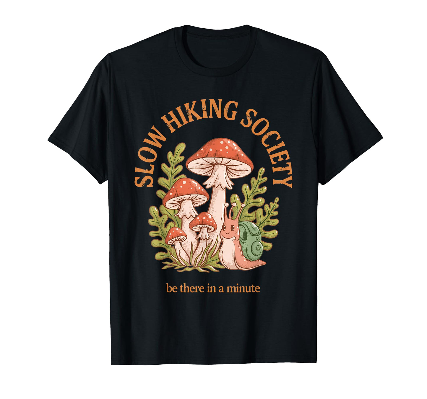 Slow Hikers Society Be There Minute T-Shirt - Streetwear Style Unisex - T-Shirt, Sweatshirt, Hoodie