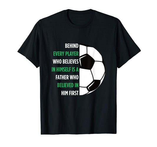 Behind Every Player Is Father Soccer T-Shirt - Minimalist Print Unisex - T-Shirt, Sweatshirt, Hoodie