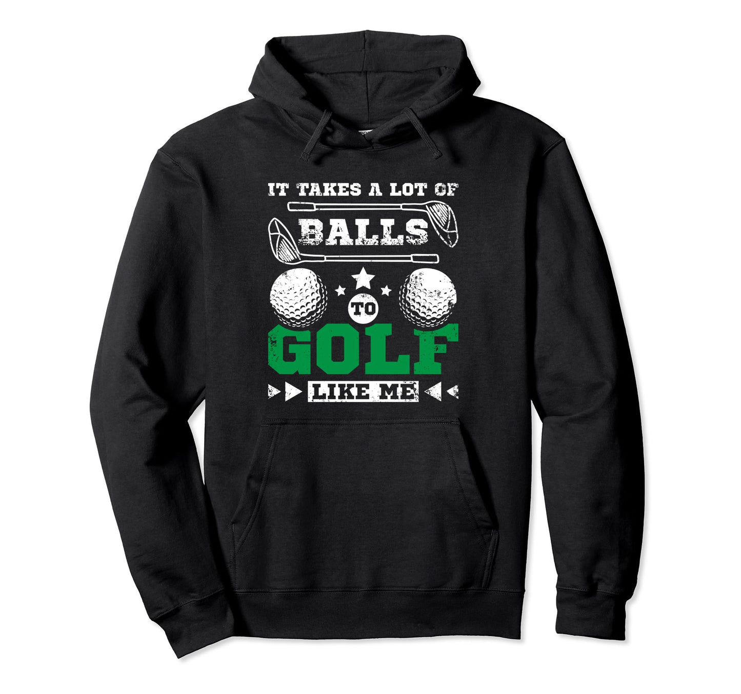 It Takes Lot Balls To Golf Like Me Hoodie - Minimalist Print Men Women - T-Shirt, Sweatshirt, Hoodie